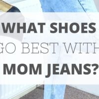 What shoes go best with mom jeans