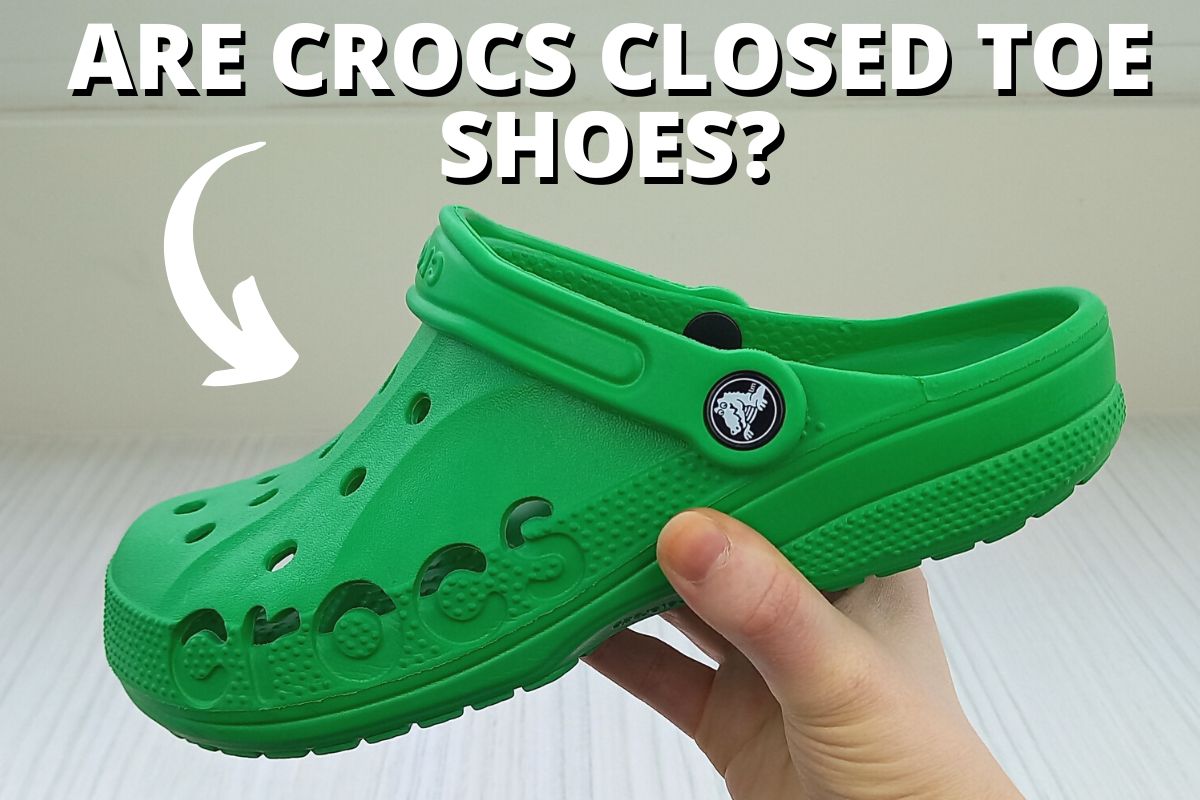Are Crocs Closed Toe Shoes