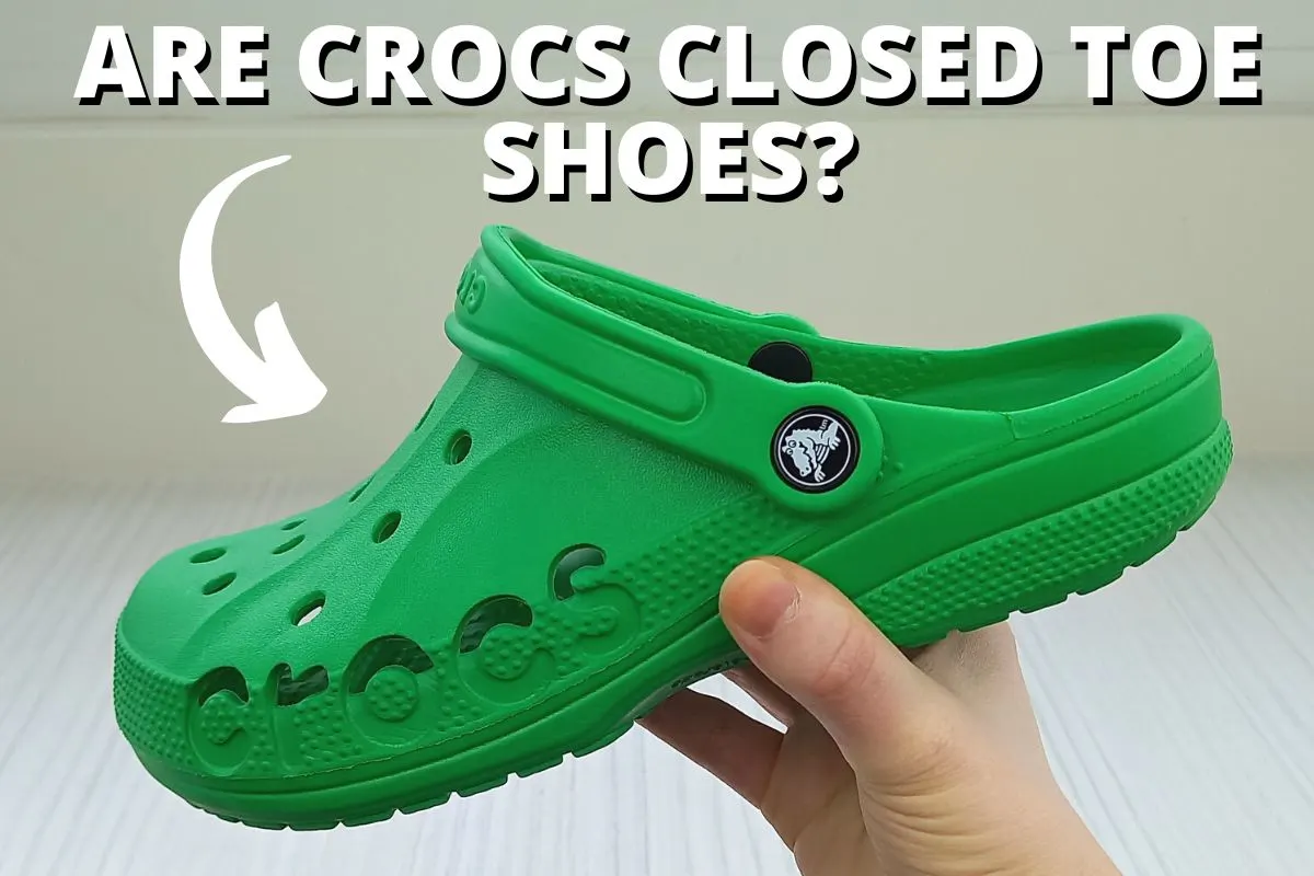 Monet Wording Bridge pier Are Crocs Closed Toe Shoes? Crocs Styles Breakdown - Wearably Weird