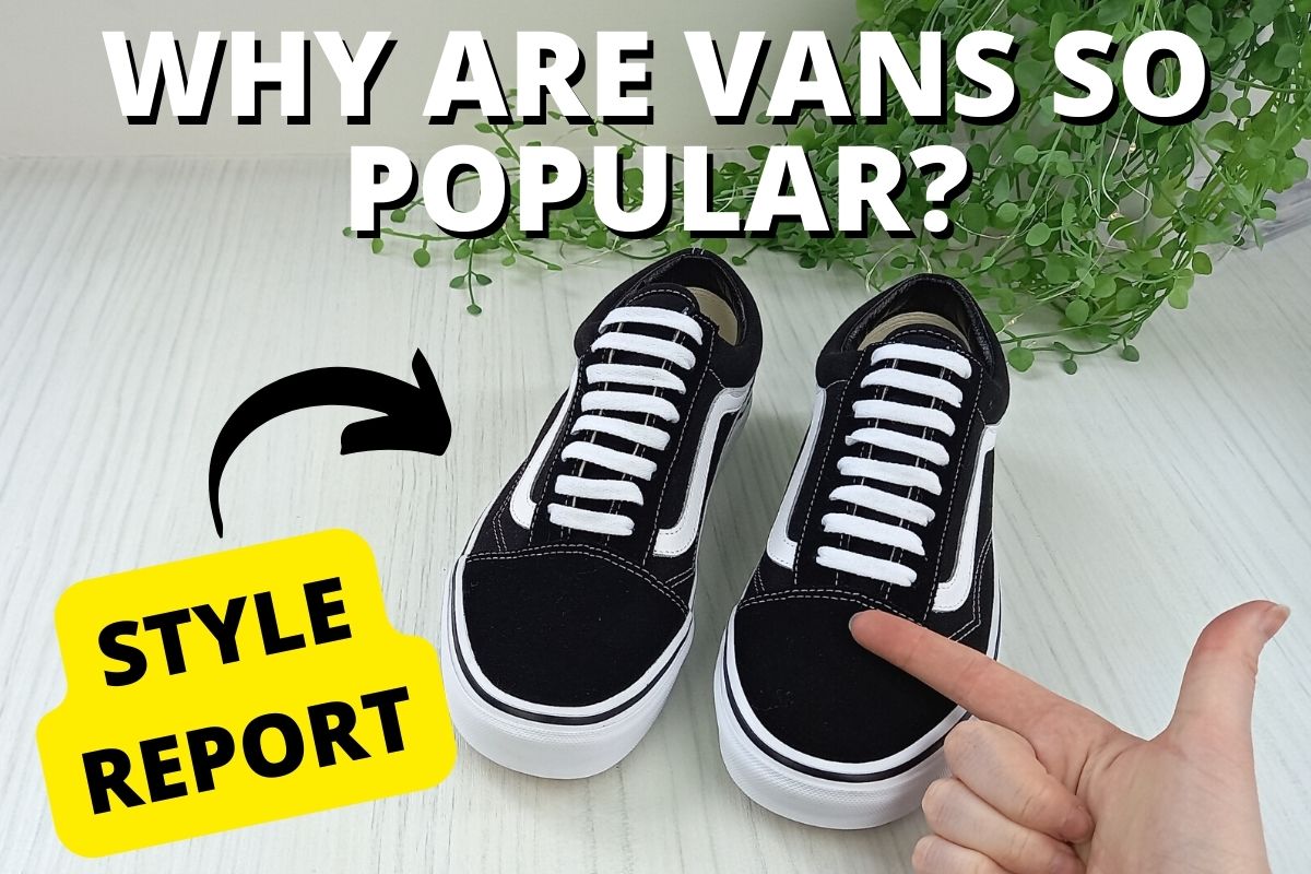 Why Are Vans So Popular? 2023 Style Report - Wearably Weird