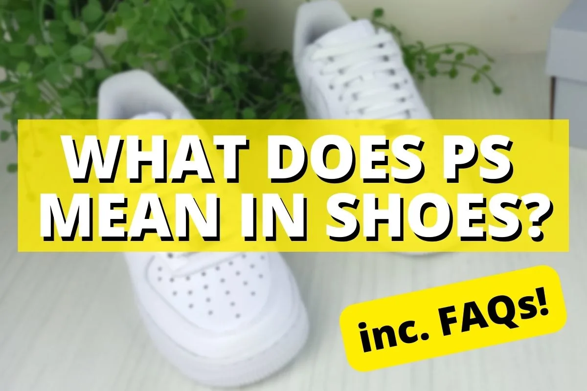 What Does PS Mean In Shoes