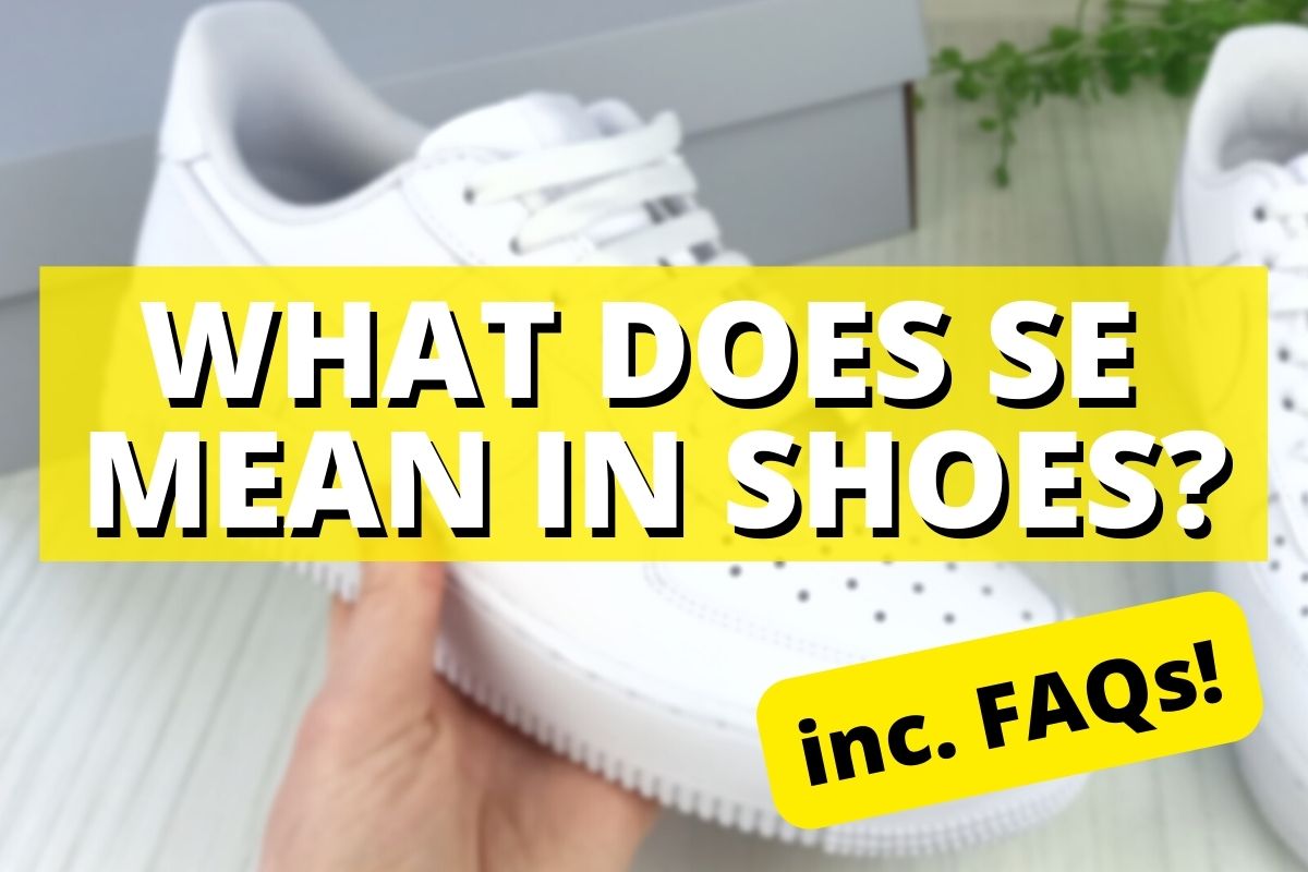 What Does SE Mean In Shoes