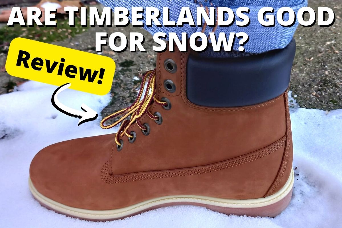 Are Timberlands Good For Snow