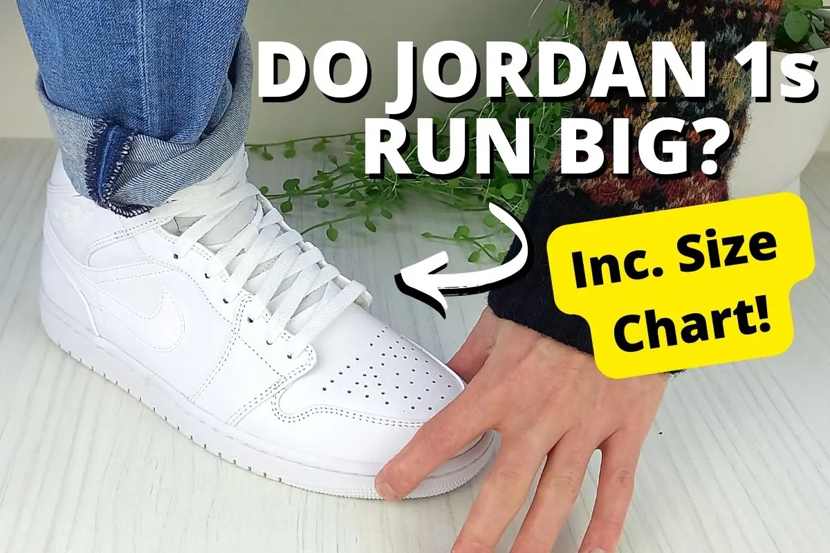 Do Jordan 1s Run Big